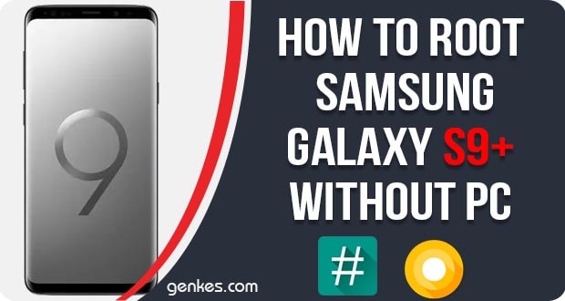 Root Samsung Galaxy S9+ Without PC