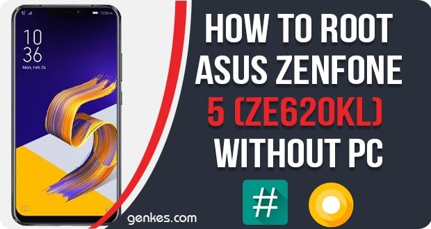 Root Asus ZenFone 5 (ZE620KL) Without PC