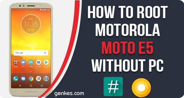 Root Motorola Moto E5 Without PC