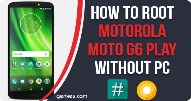 Root Motorola Moto G6 Play Without PC