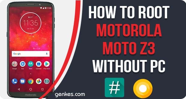 Root Motorola Moto Z3 Without PC