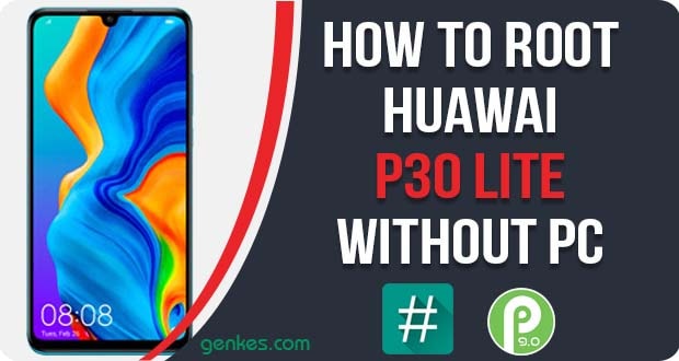 Root Huawei P30 Lite Without PC