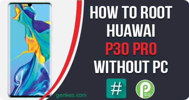 Root Huawei P30 Pro Without PC