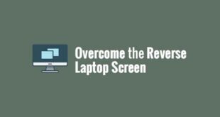 Overcome the Reverse Laptop Screen
